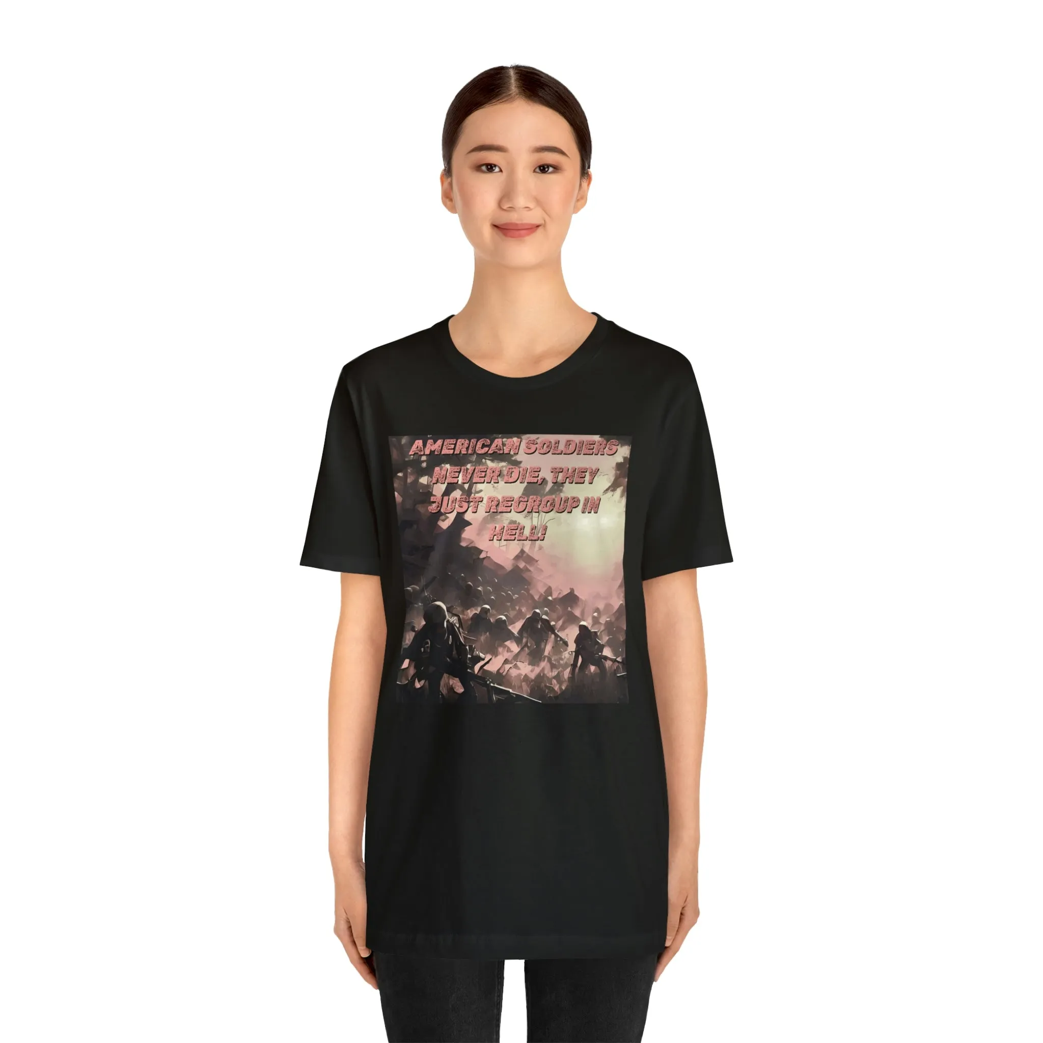 American Soldiers Never Die, They Just Go To Hell To Regroup! Short Sleeve Tee