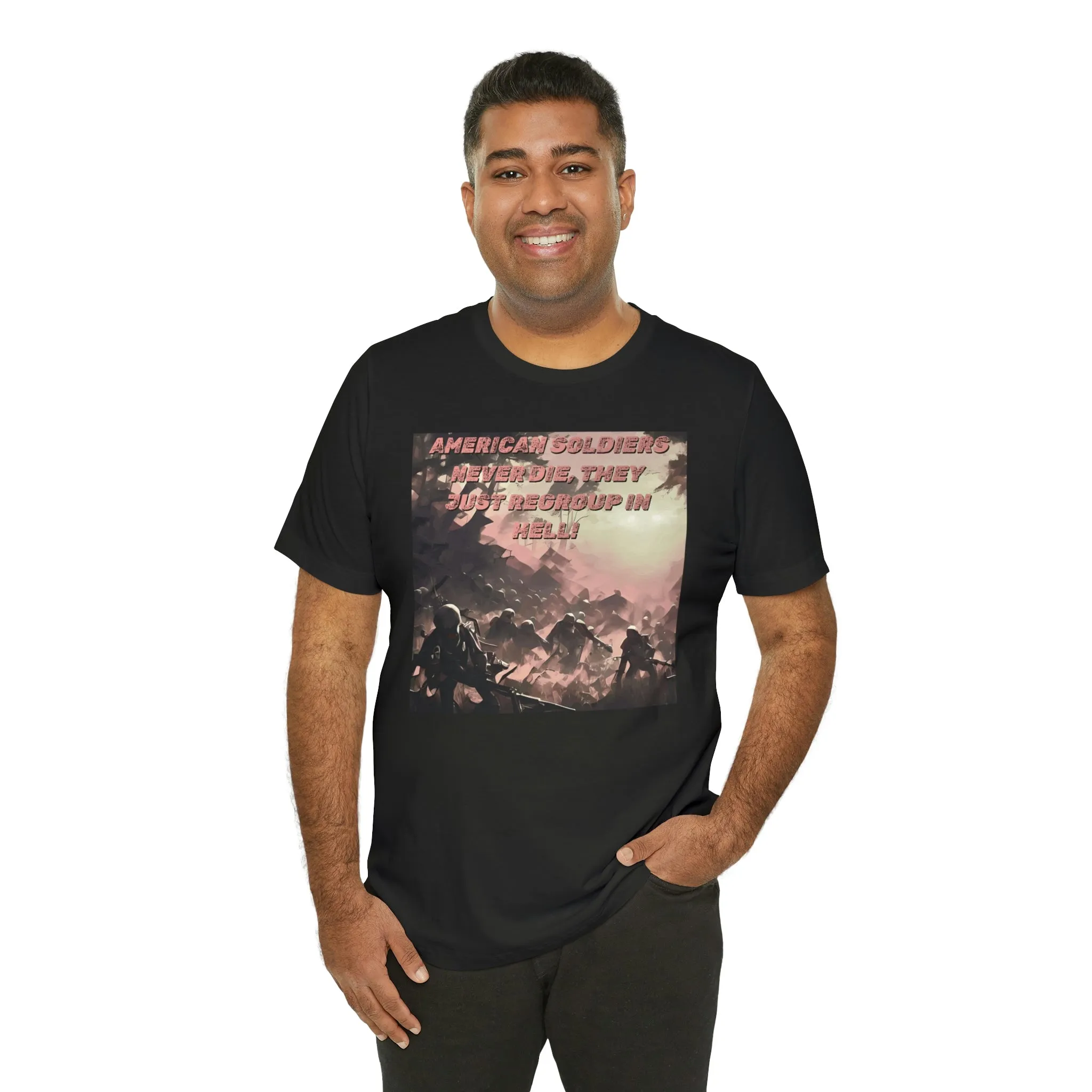 American Soldiers Never Die, They Just Go To Hell To Regroup! Short Sleeve Tee