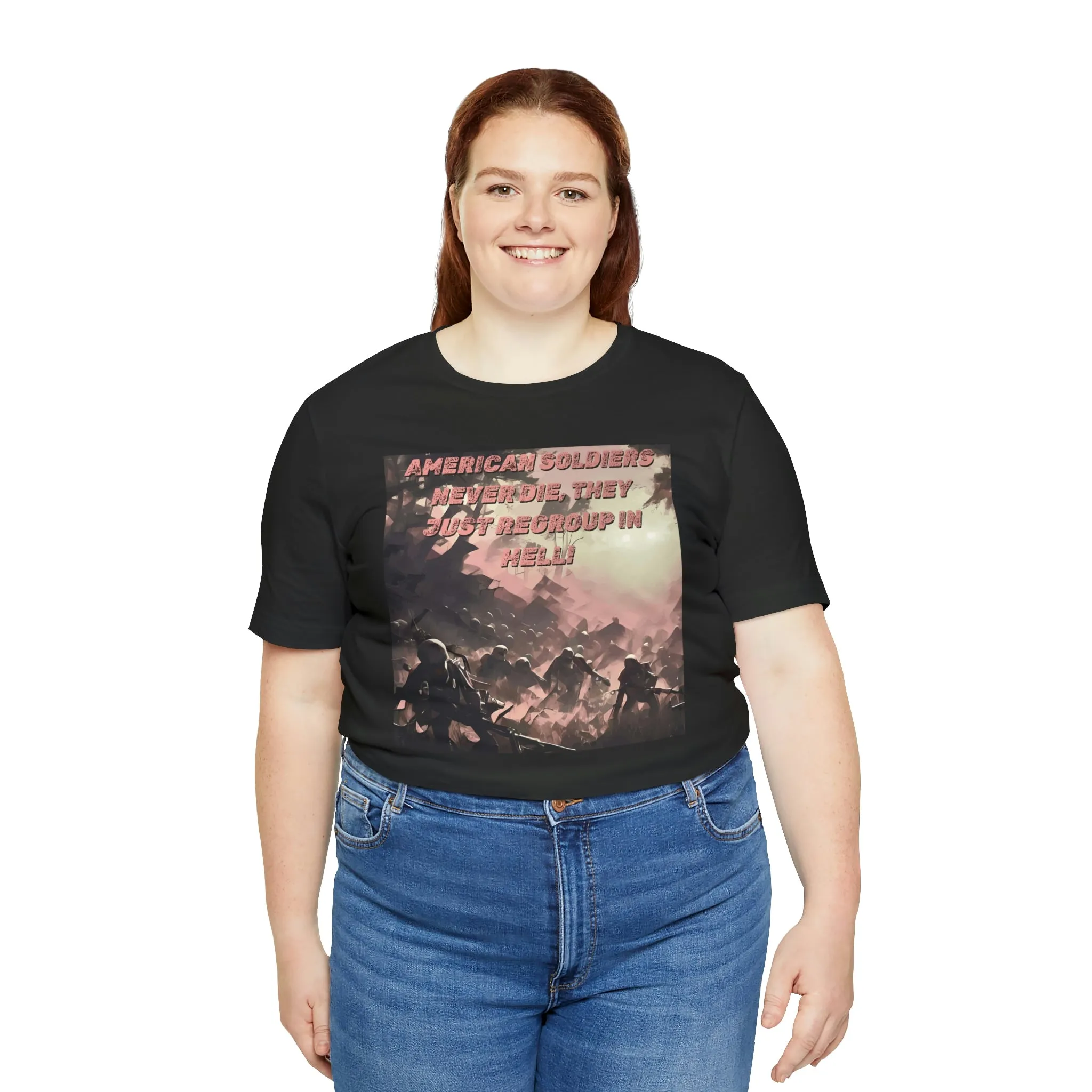 American Soldiers Never Die, They Just Go To Hell To Regroup! Short Sleeve Tee