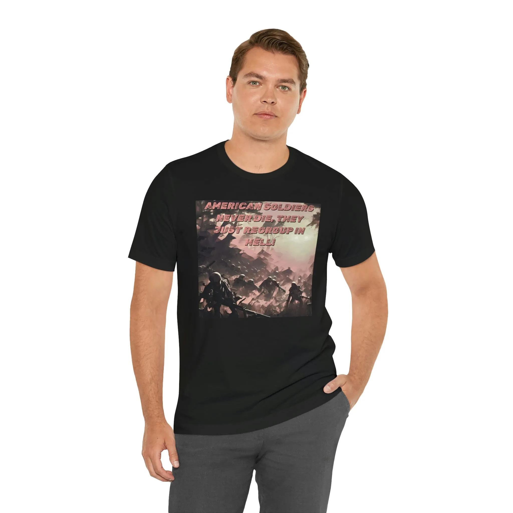 American Soldiers Never Die, They Just Go To Hell To Regroup! Short Sleeve Tee