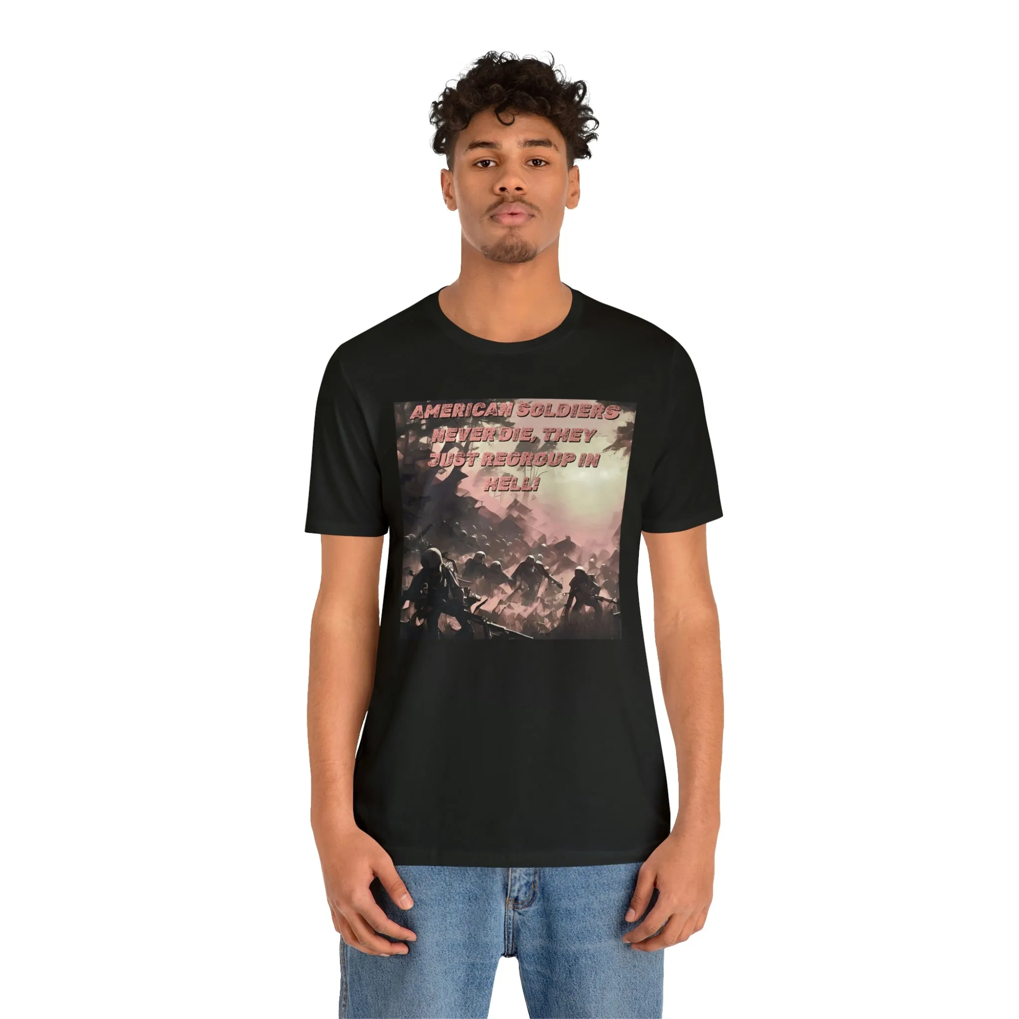 American Soldiers Never Die, They Just Go To Hell To Regroup! Short Sleeve Tee