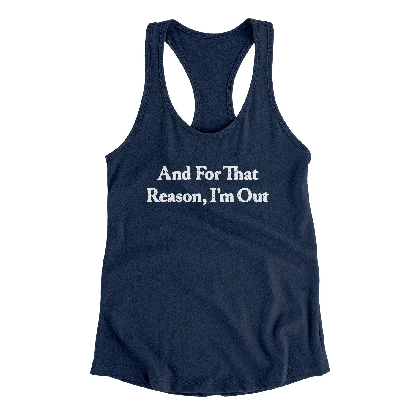 And For That Reason I’m Out Women's Racerback Tank