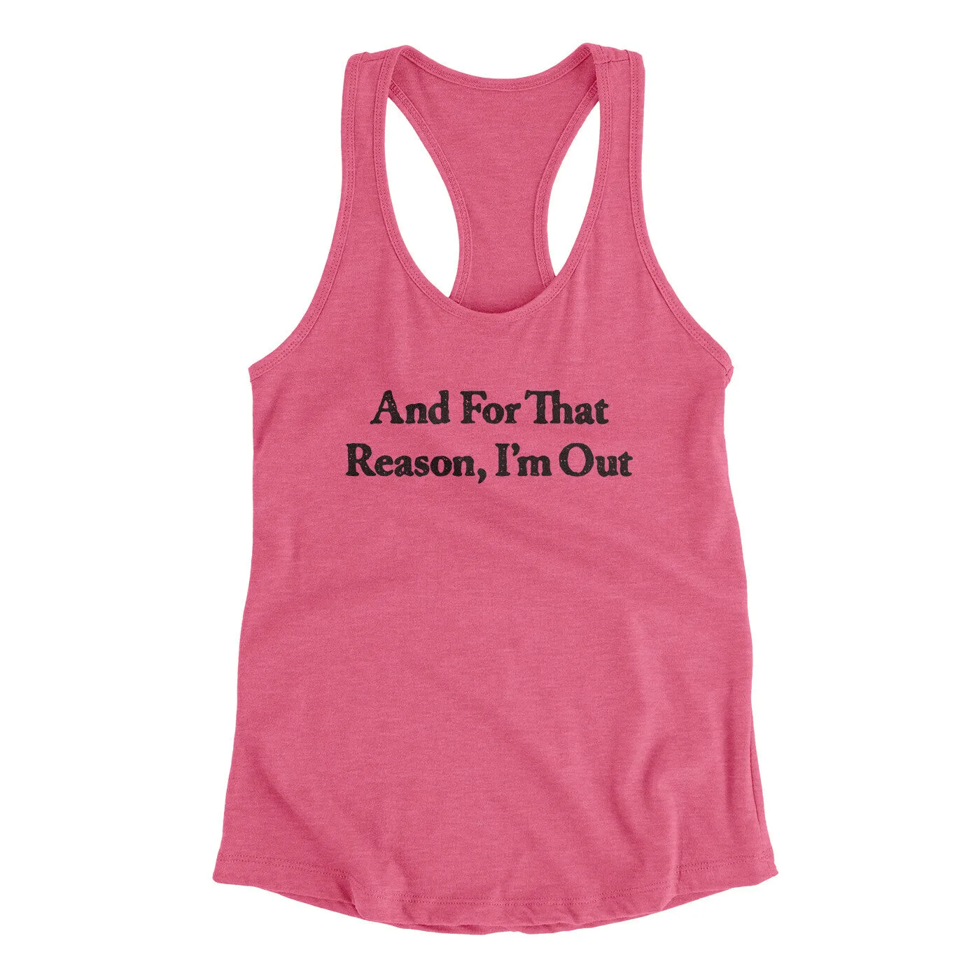And For That Reason I’m Out Women's Racerback Tank