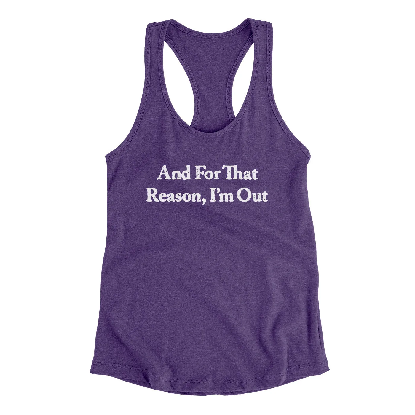 And For That Reason I’m Out Women's Racerback Tank