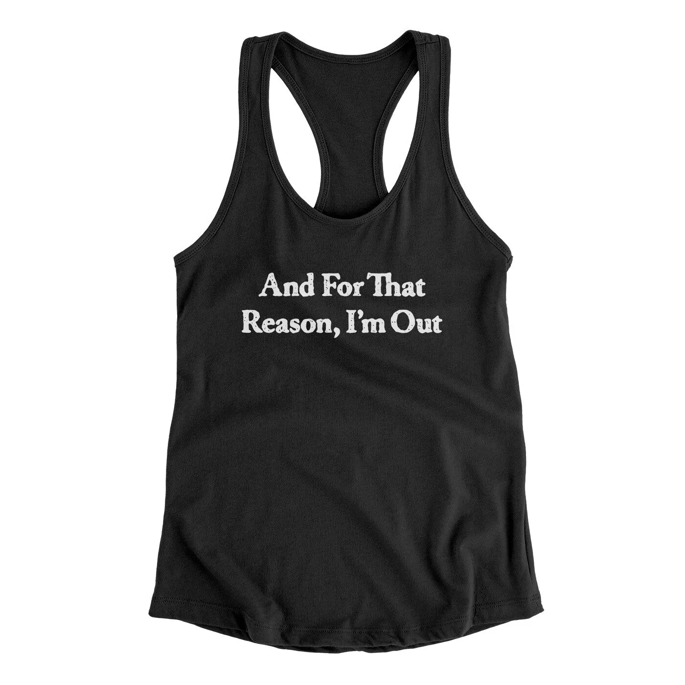 And For That Reason I’m Out Women's Racerback Tank