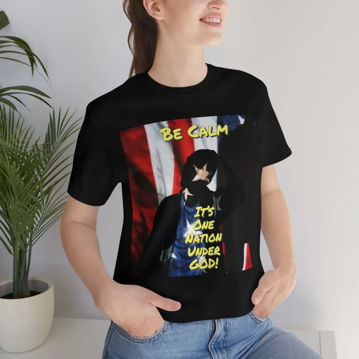 Be Calm, It's One Nation Under God! Short Sleeve Tee
