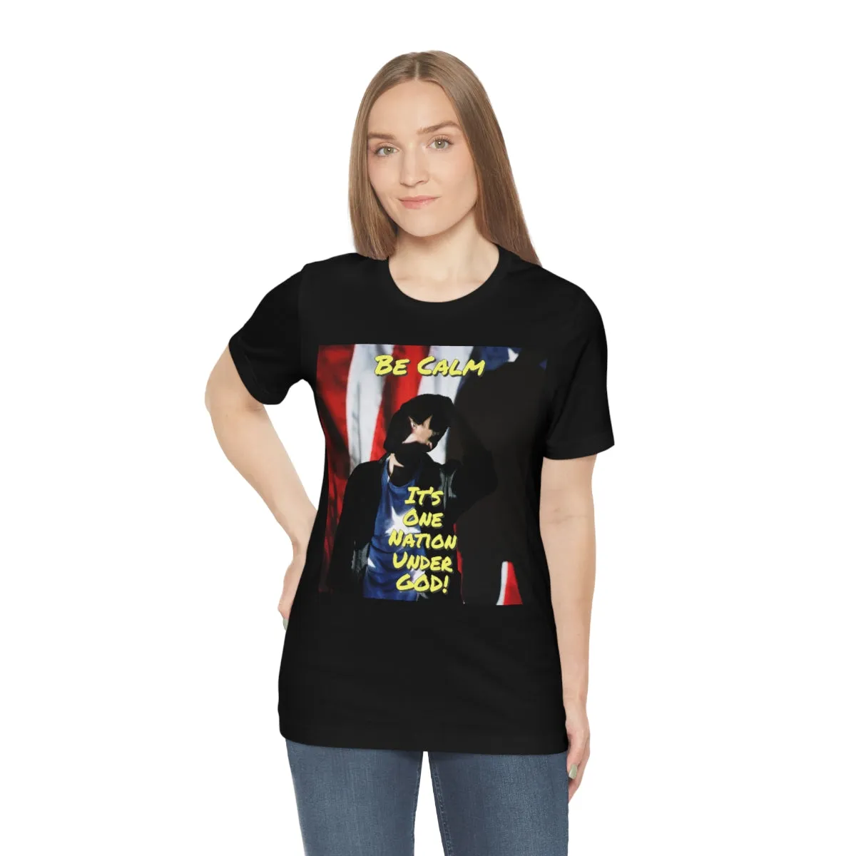 Be Calm, It's One Nation Under God! Short Sleeve Tee