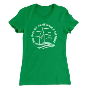 Big Fan of Renewable Energy Women's T-Shirt