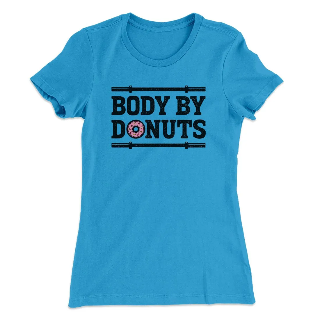 Body By Donuts Women's T-Shirt
