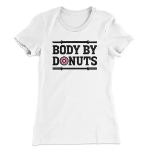Body By Donuts Women's T-Shirt