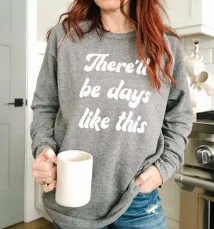Days Like This Eco Fleece Sweatshirt
