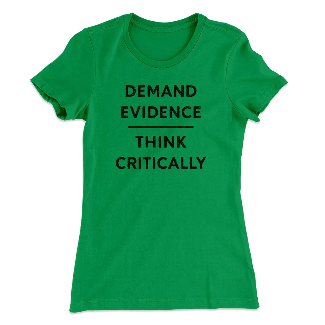 Demand Evidence and Think Critically Women's T-Shirt