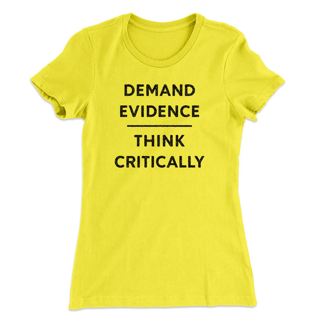 Demand Evidence and Think Critically Women's T-Shirt