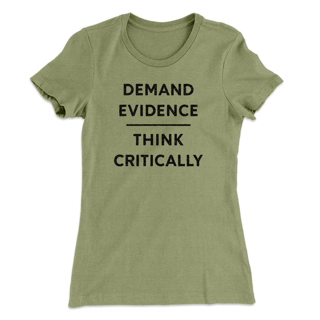 Demand Evidence and Think Critically Women's T-Shirt