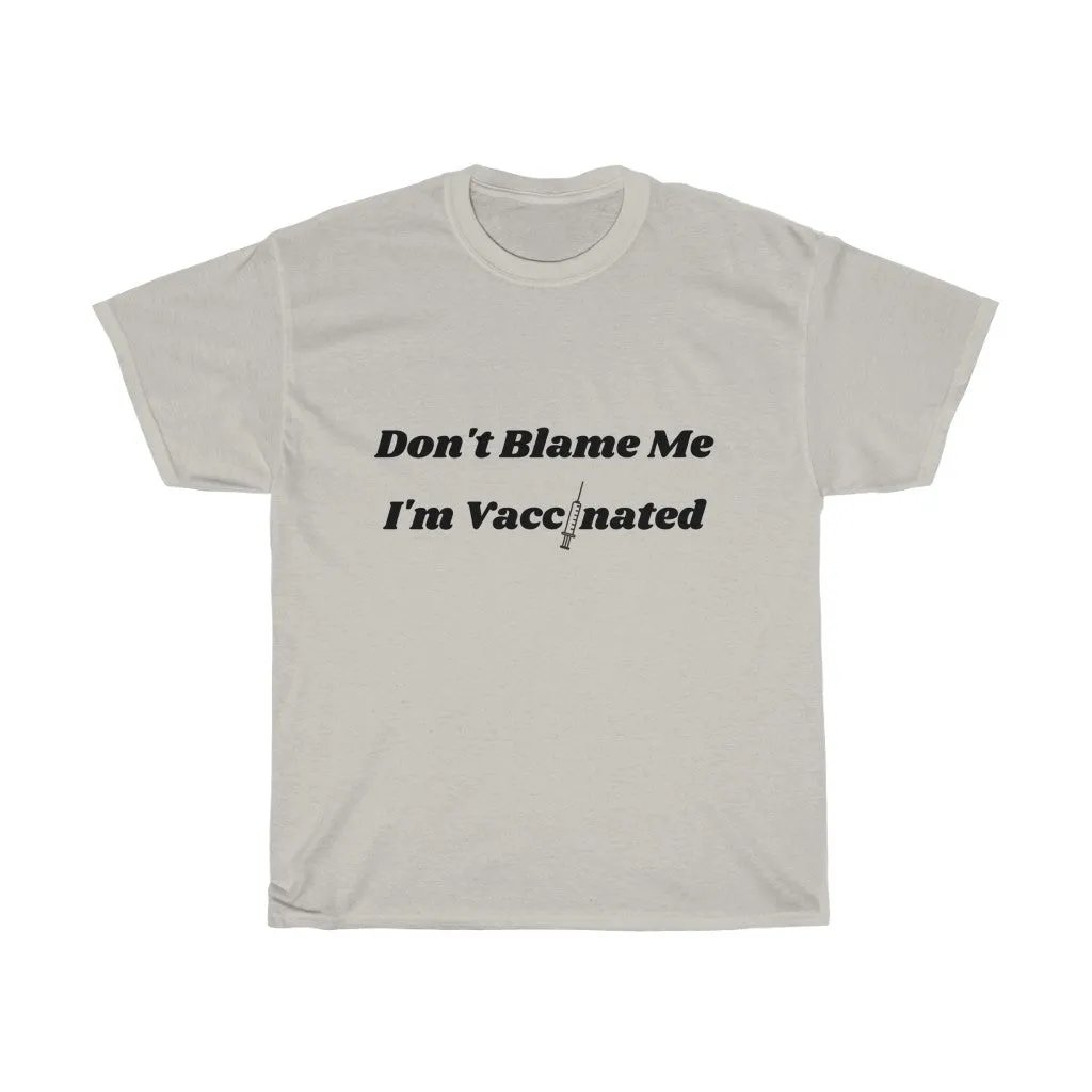Don't Blame Me I'm Vaccinated