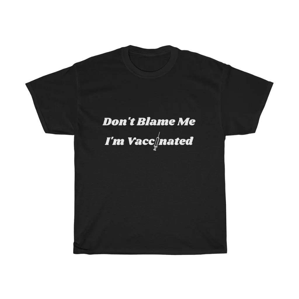 Don't Blame Me I'm Vaccinated