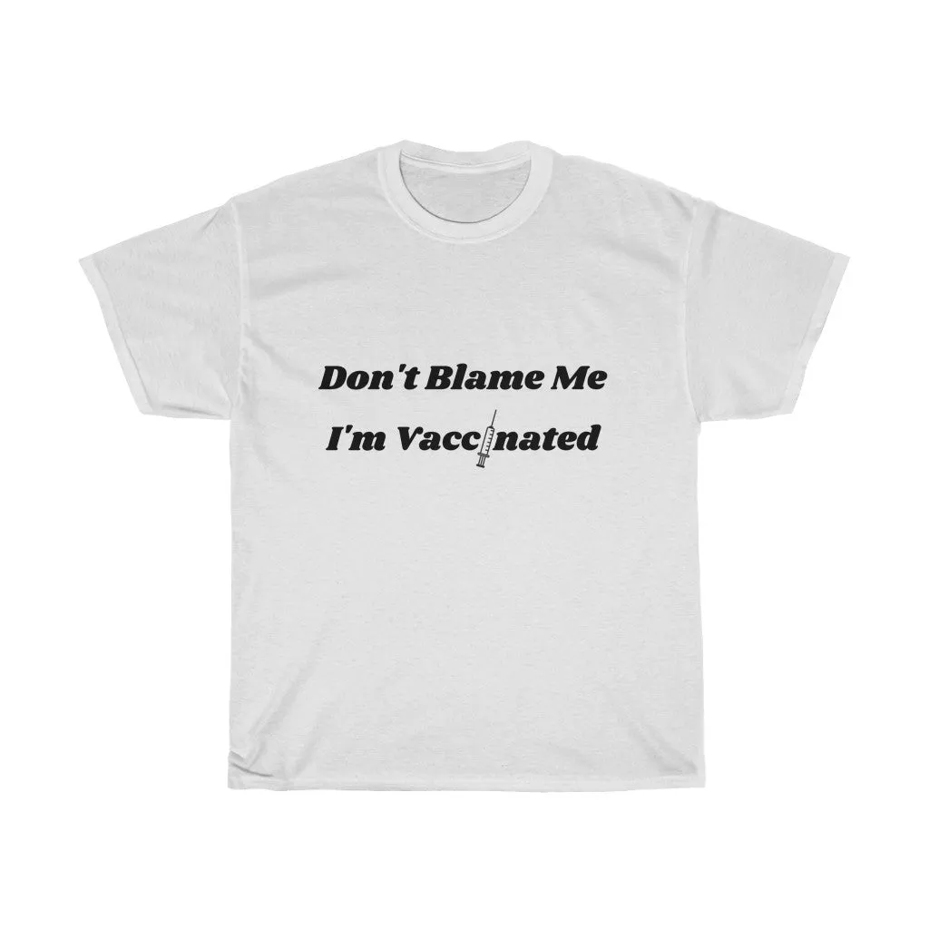 Don't Blame Me I'm Vaccinated
