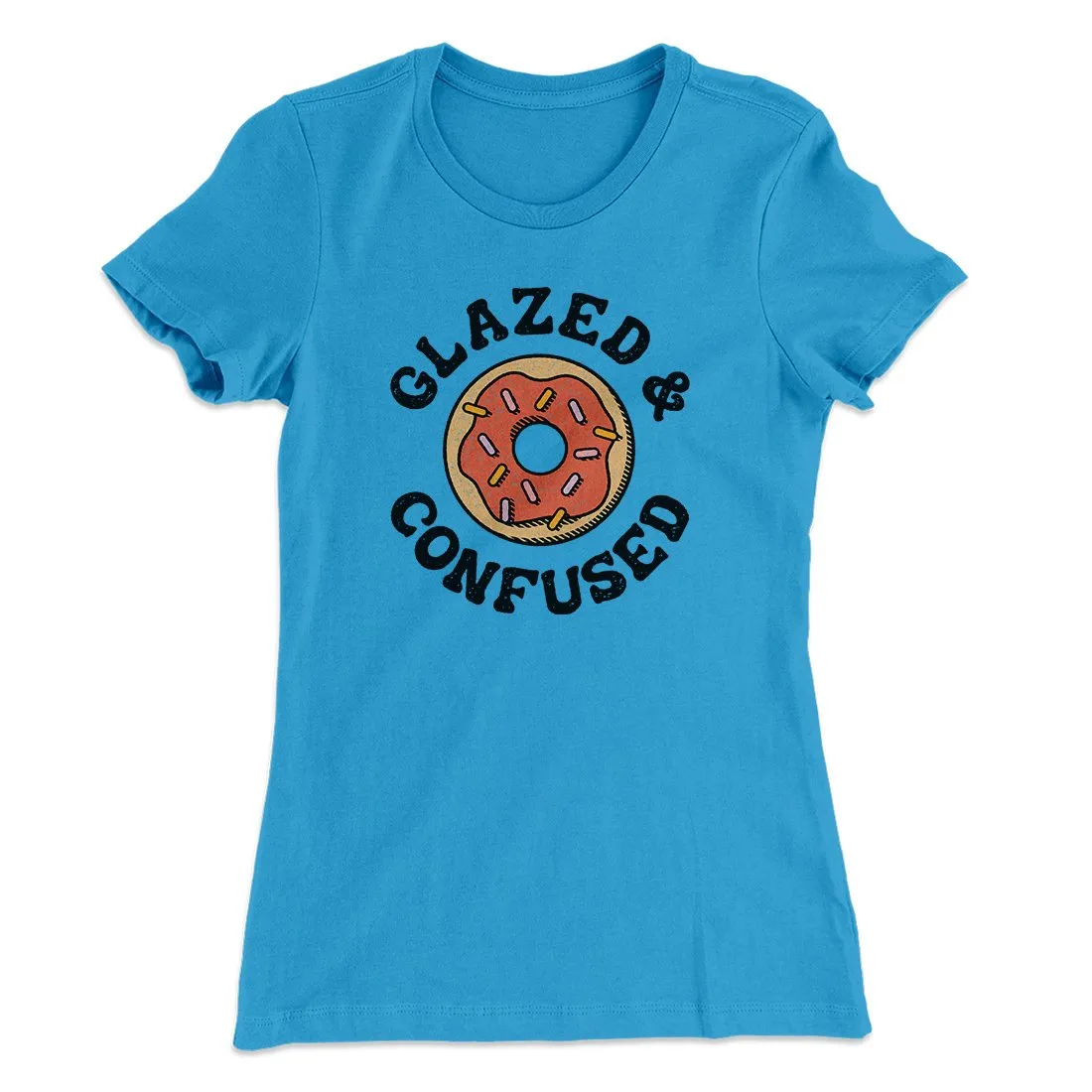 Glazed & Confused Women's T-Shirt