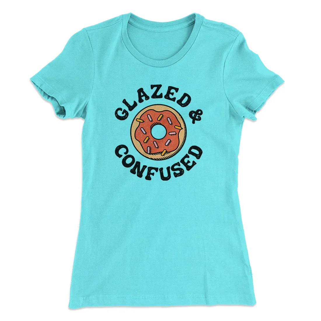 Glazed & Confused Women's T-Shirt