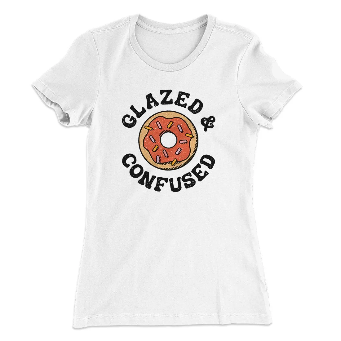 Glazed & Confused Women's T-Shirt