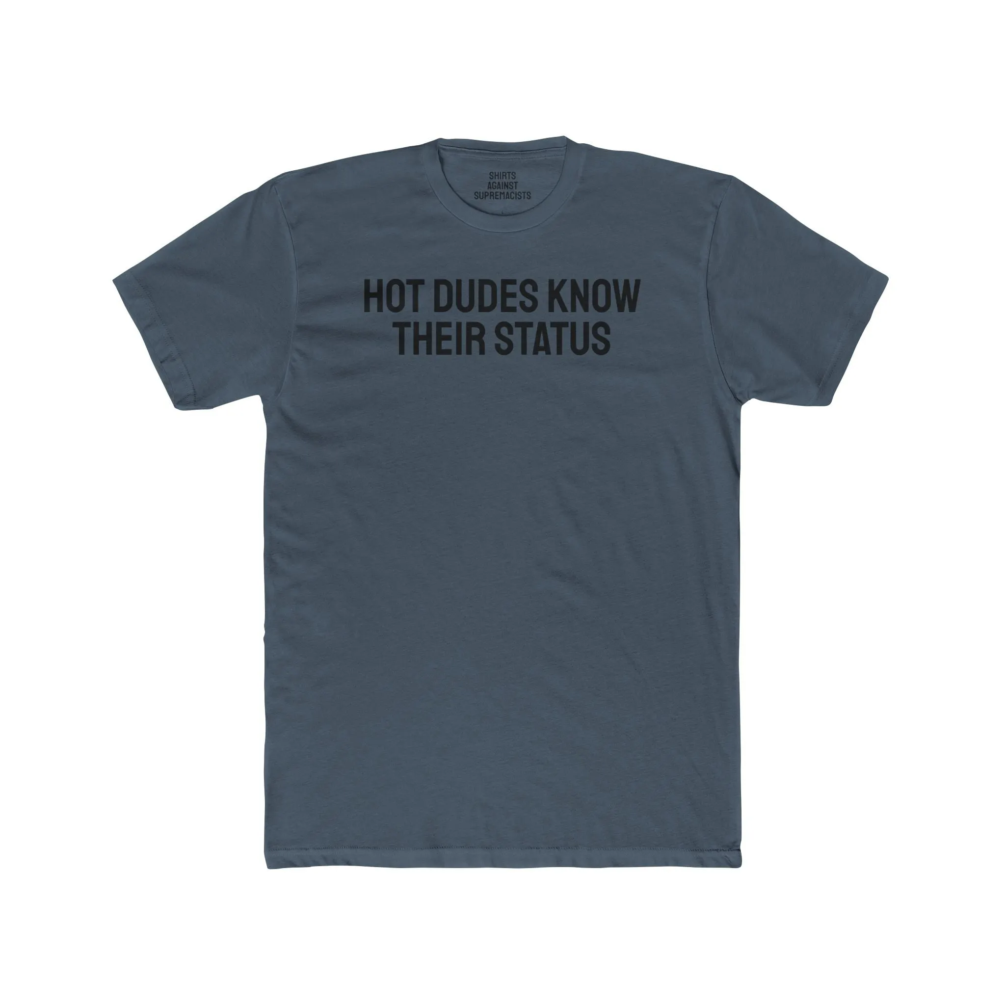 Hot Dudes Know Their Status - Unisex Cotton Crew Tee
