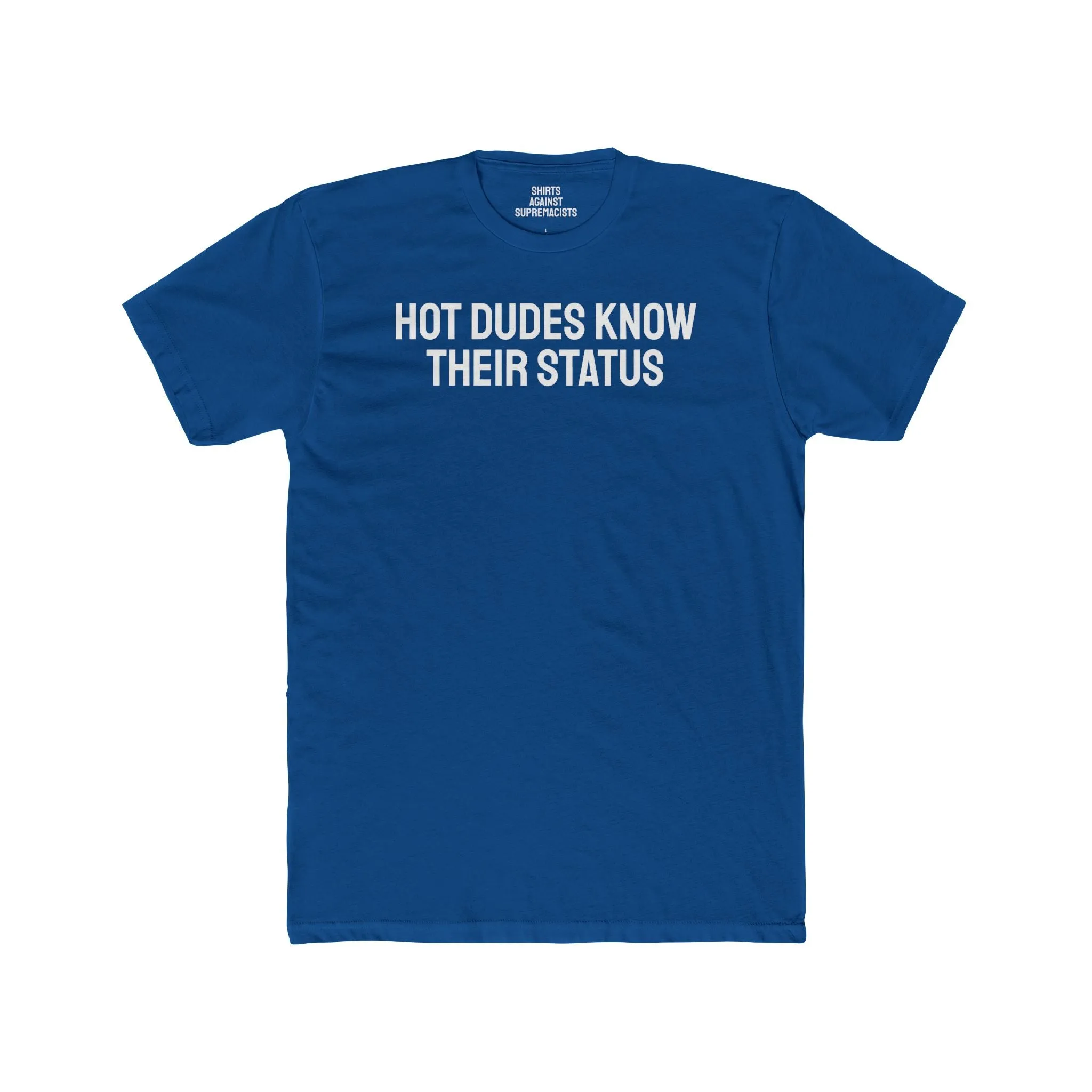 Hot Dudes Know Their Status - Unisex Cotton Crew Tee