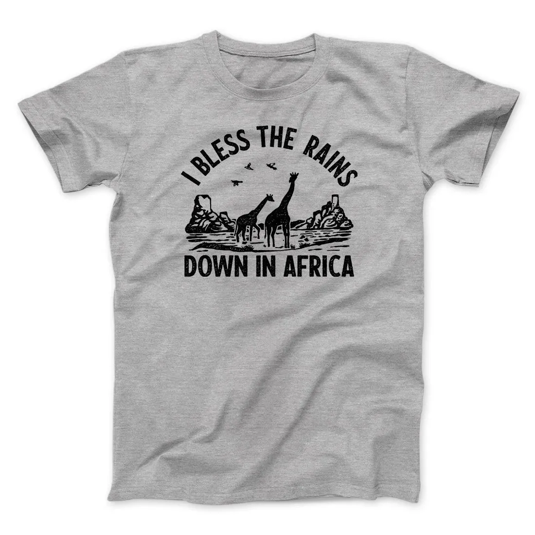 I Bless The Rains Down In Africa Men/Unisex T-Shirt