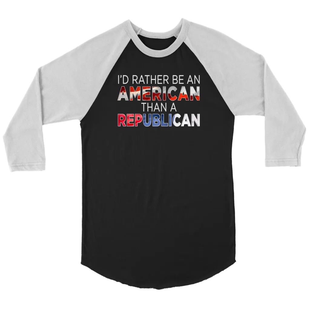 I'd Rather Be An American Than A Republican