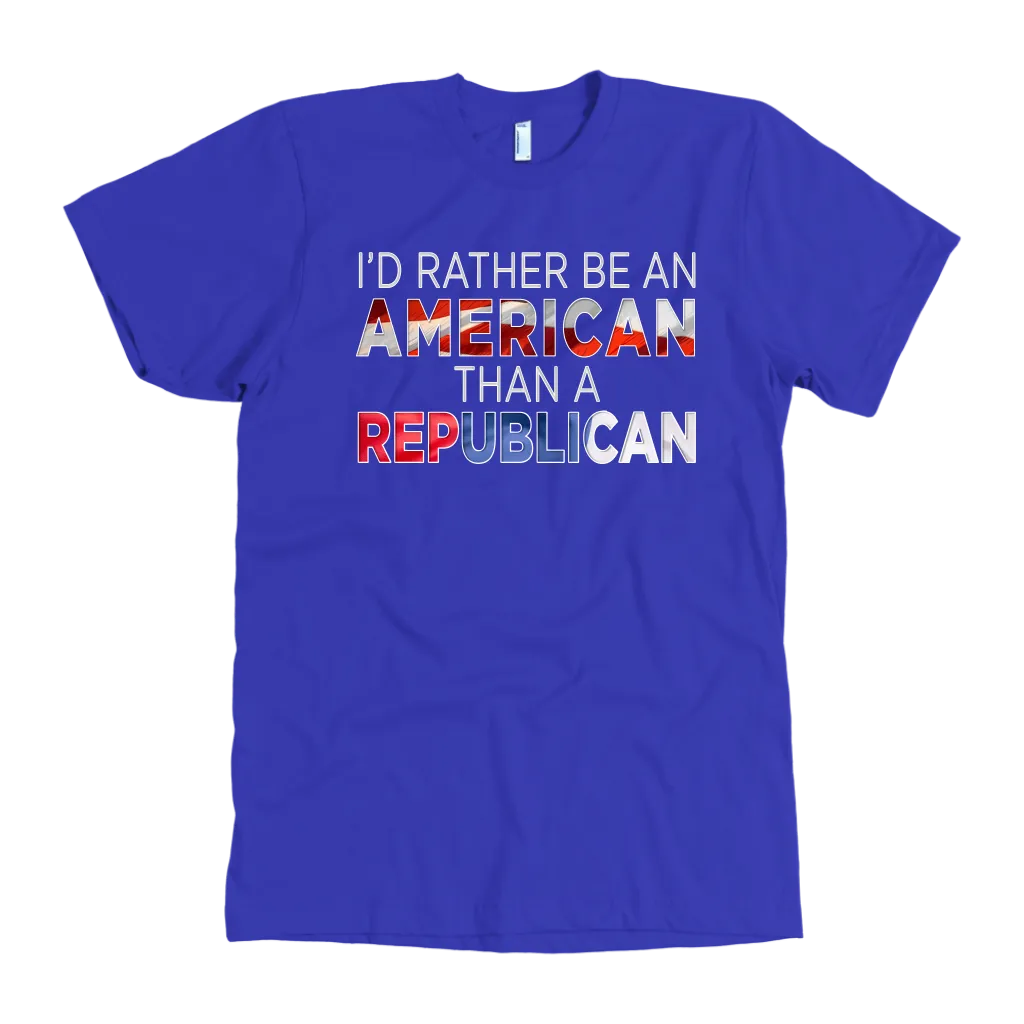 I'd Rather Be An American Than A Republican