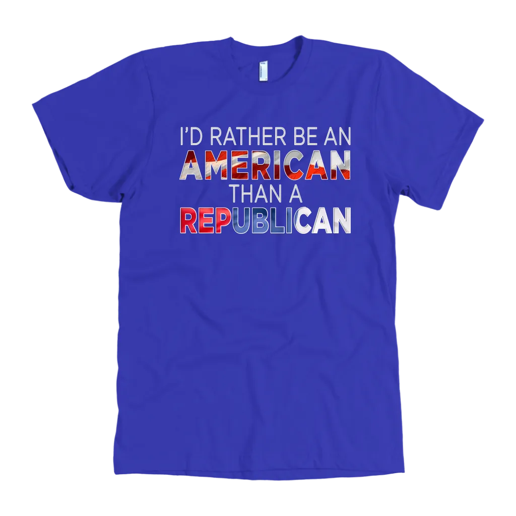 I'd Rather Be An American Than A Republican