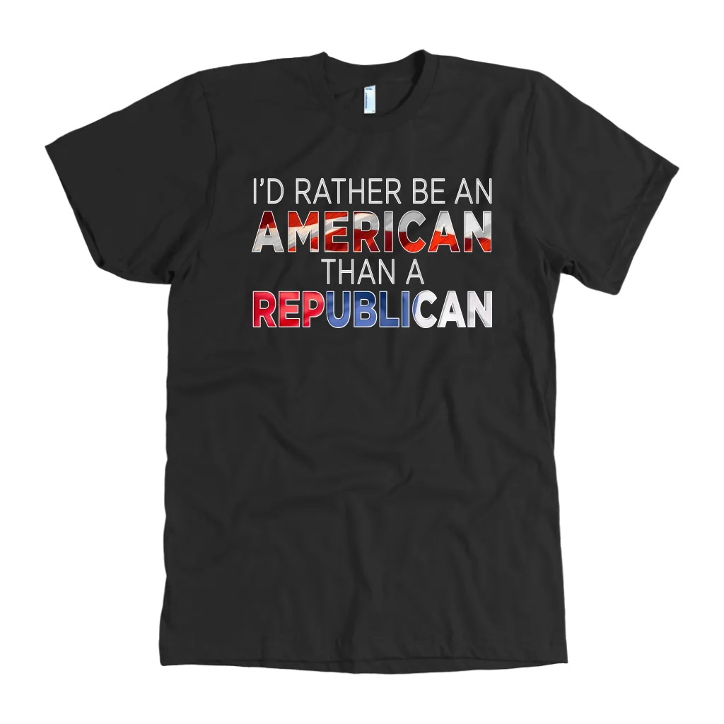 I'd Rather Be An American Than A Republican