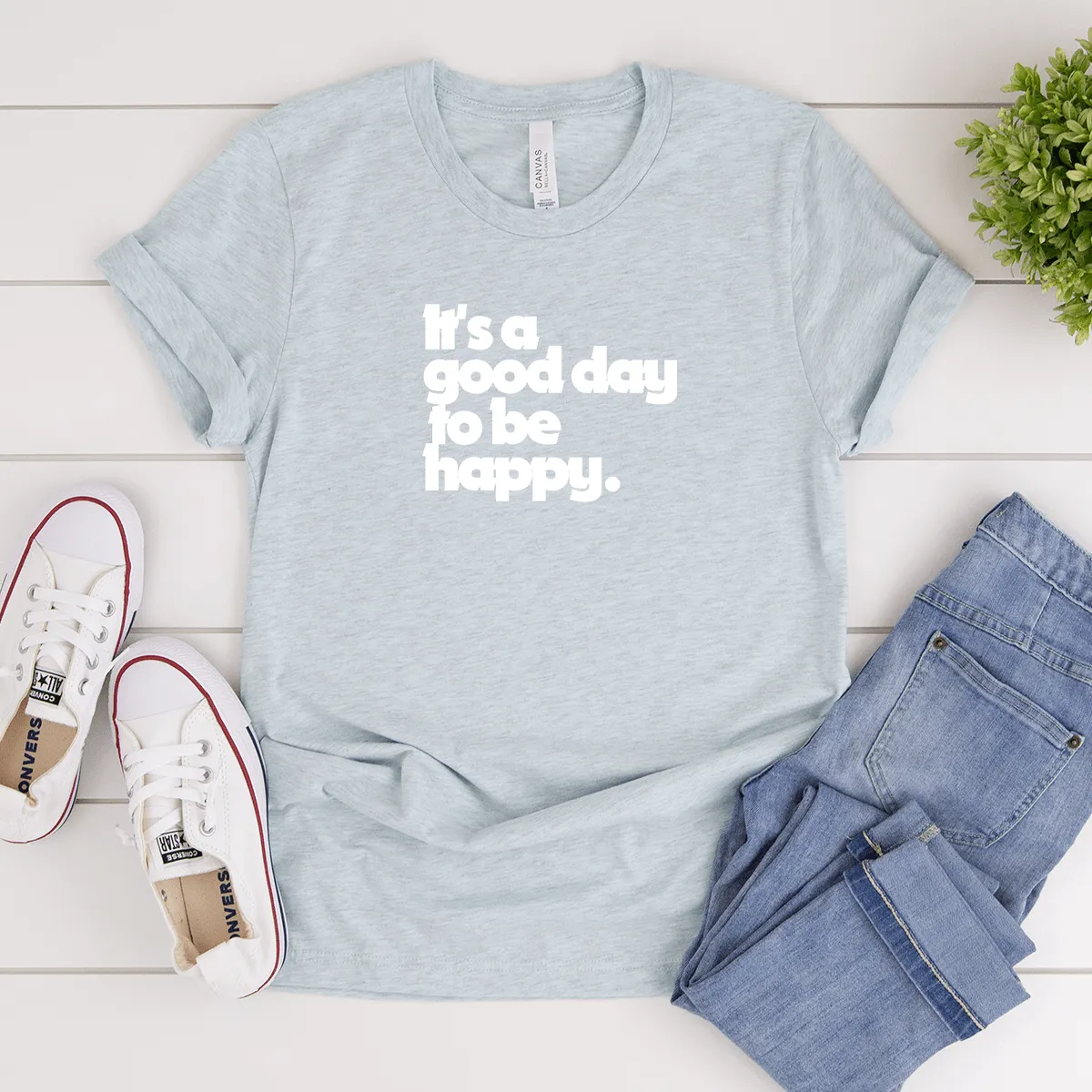 It's a Good Day to be Happy - Bella Canvas Tee