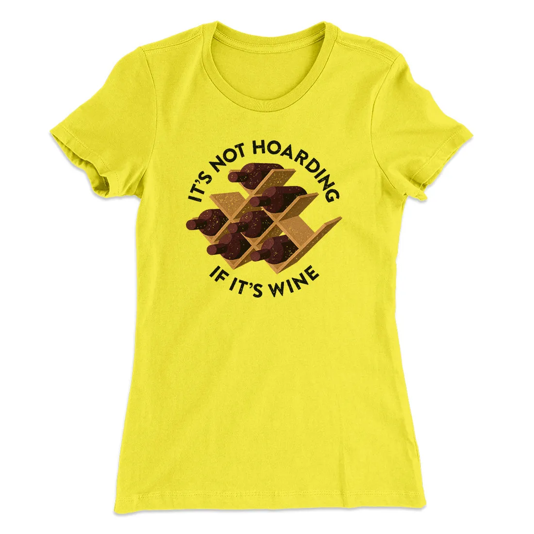It's Not Hoarding If It's Wine Funny Women's T-Shirt