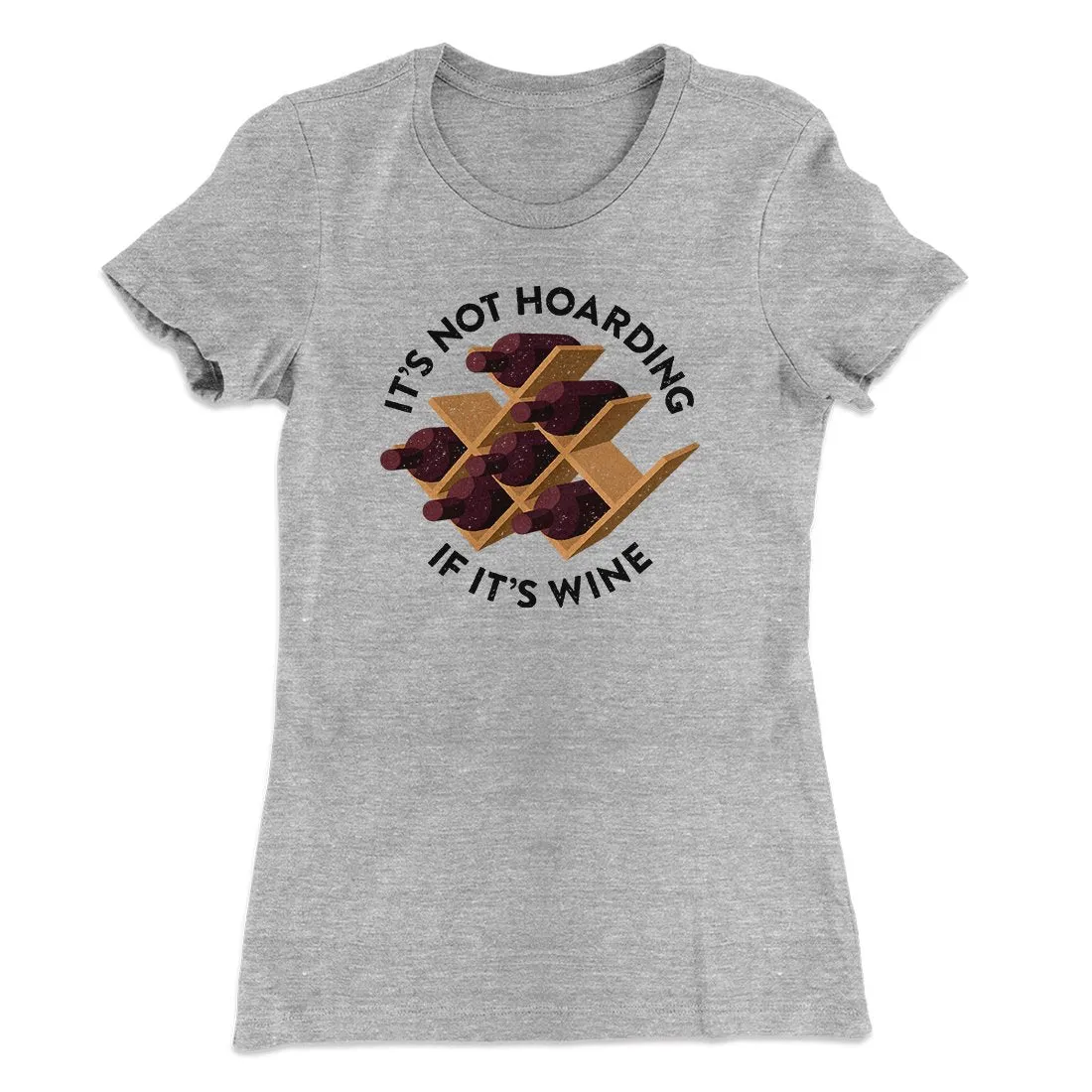 It's Not Hoarding If It's Wine Funny Women's T-Shirt