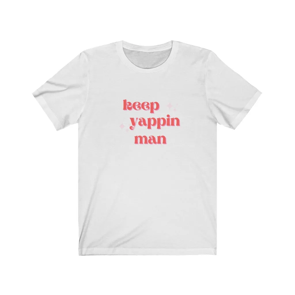 Keep Yappin Man Tee Shirt