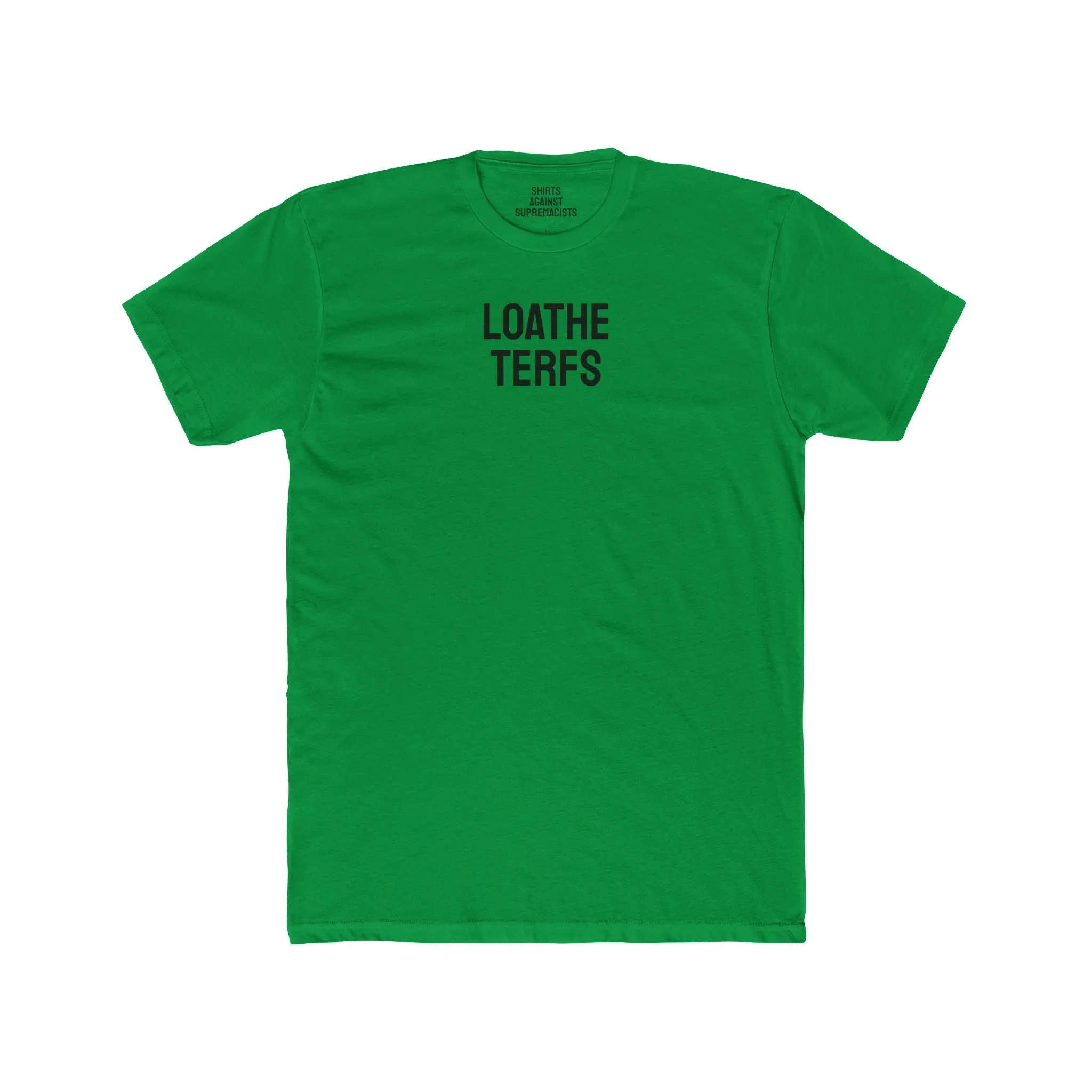 Loathe TERFS - Unisex Cotton Crew Tee
