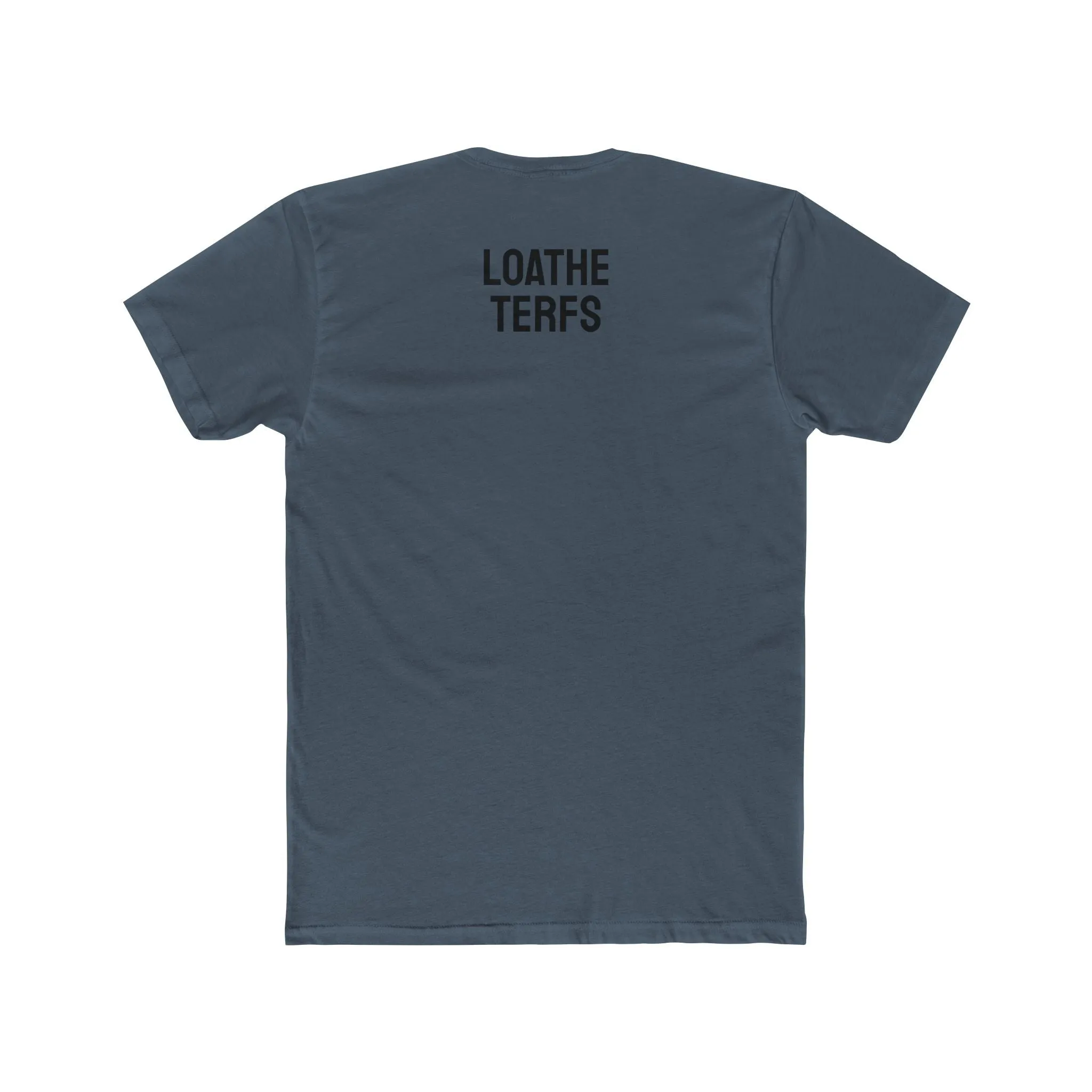 Loathe TERFS - Unisex Cotton Crew Tee