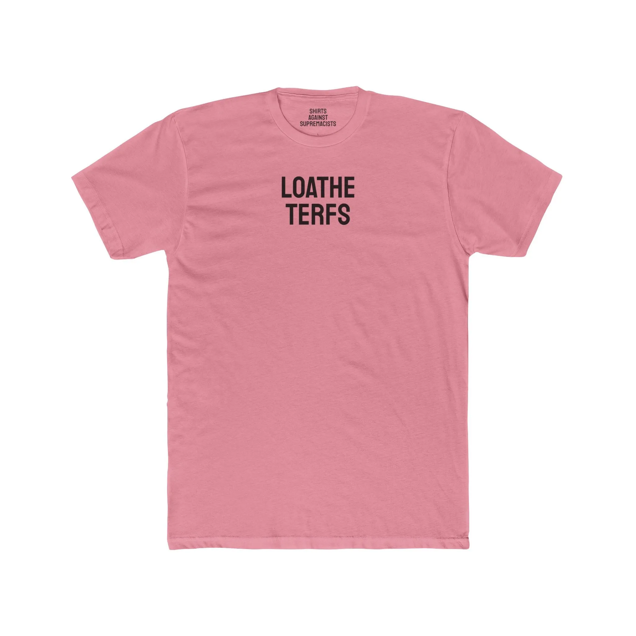 Loathe TERFS - Unisex Cotton Crew Tee