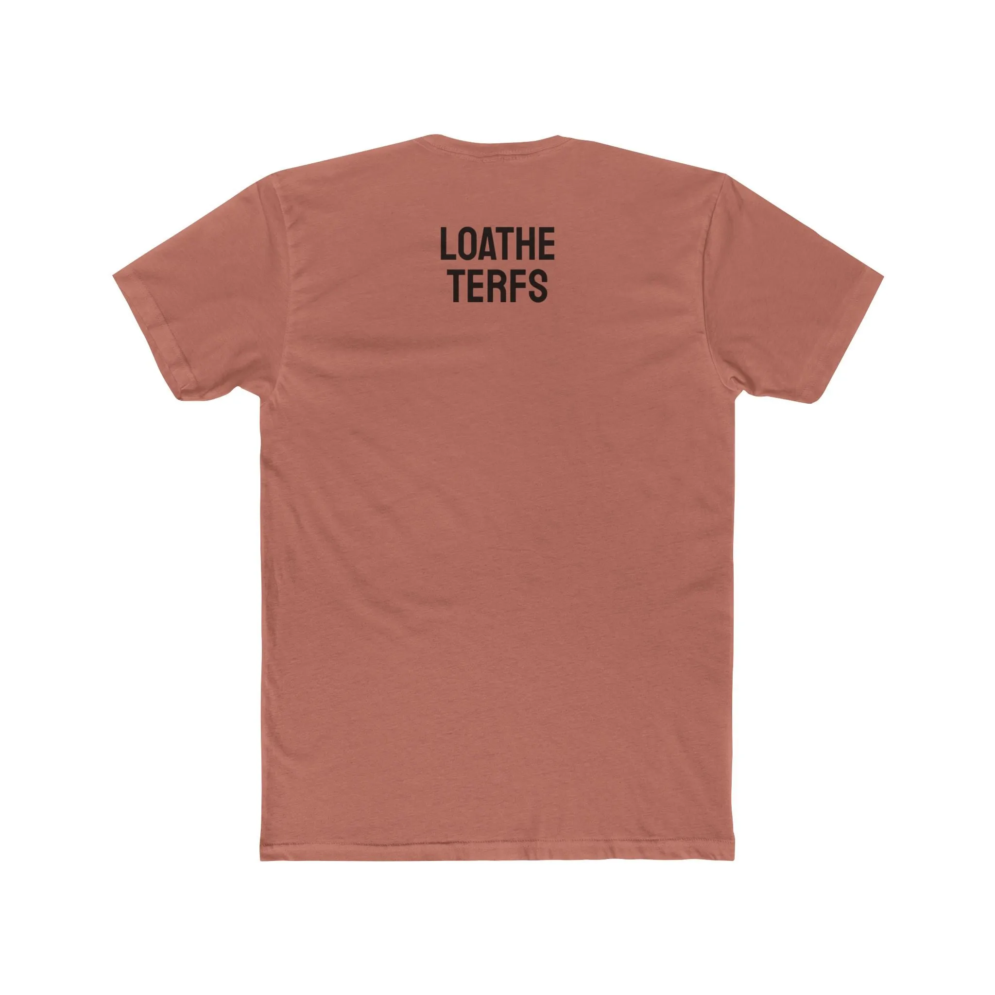 Loathe TERFS - Unisex Cotton Crew Tee