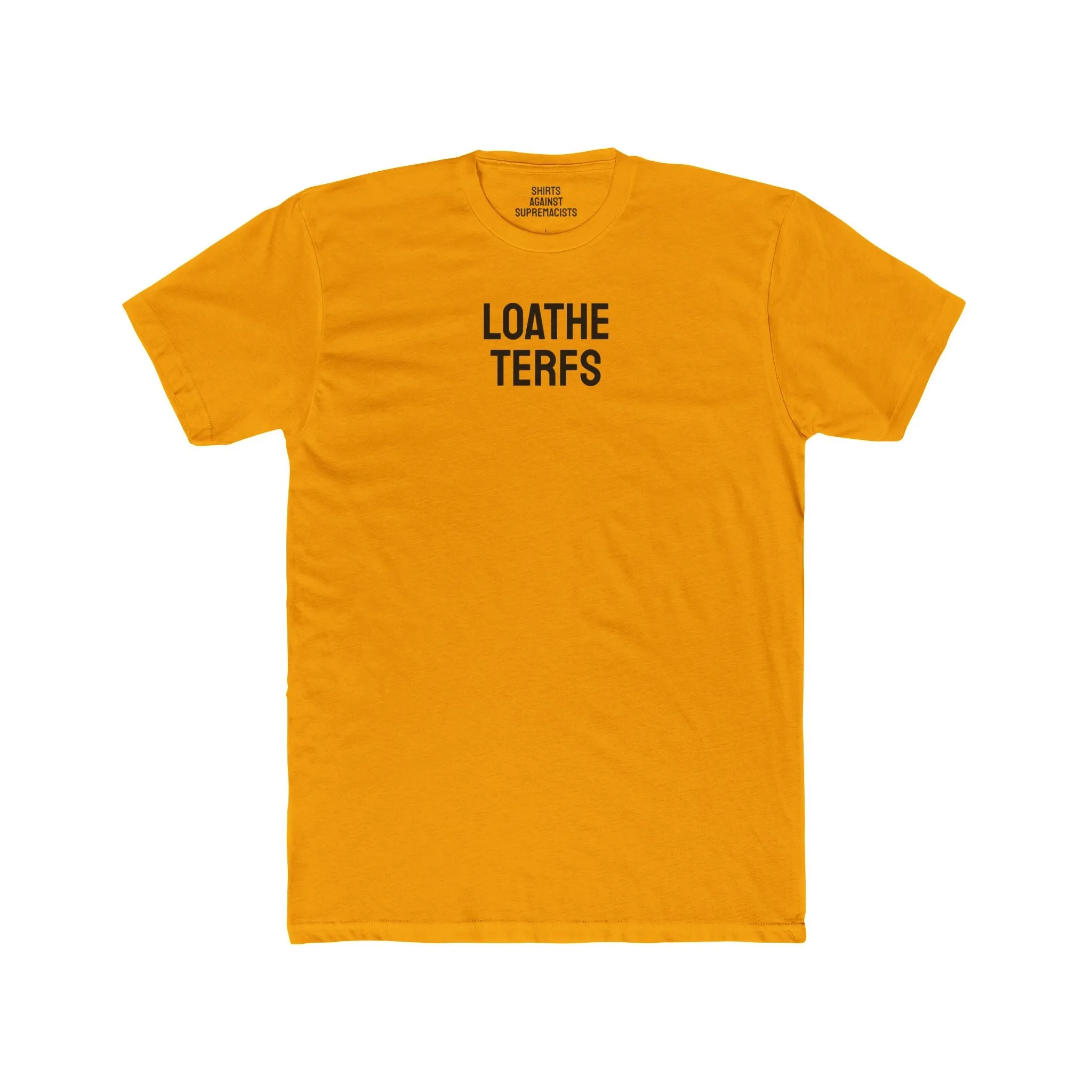 Loathe TERFS - Unisex Cotton Crew Tee