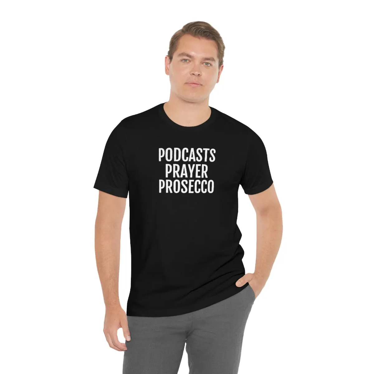 Podcast, Prayer, Prosecco - Unisex Jersey Short Sleeve Tee