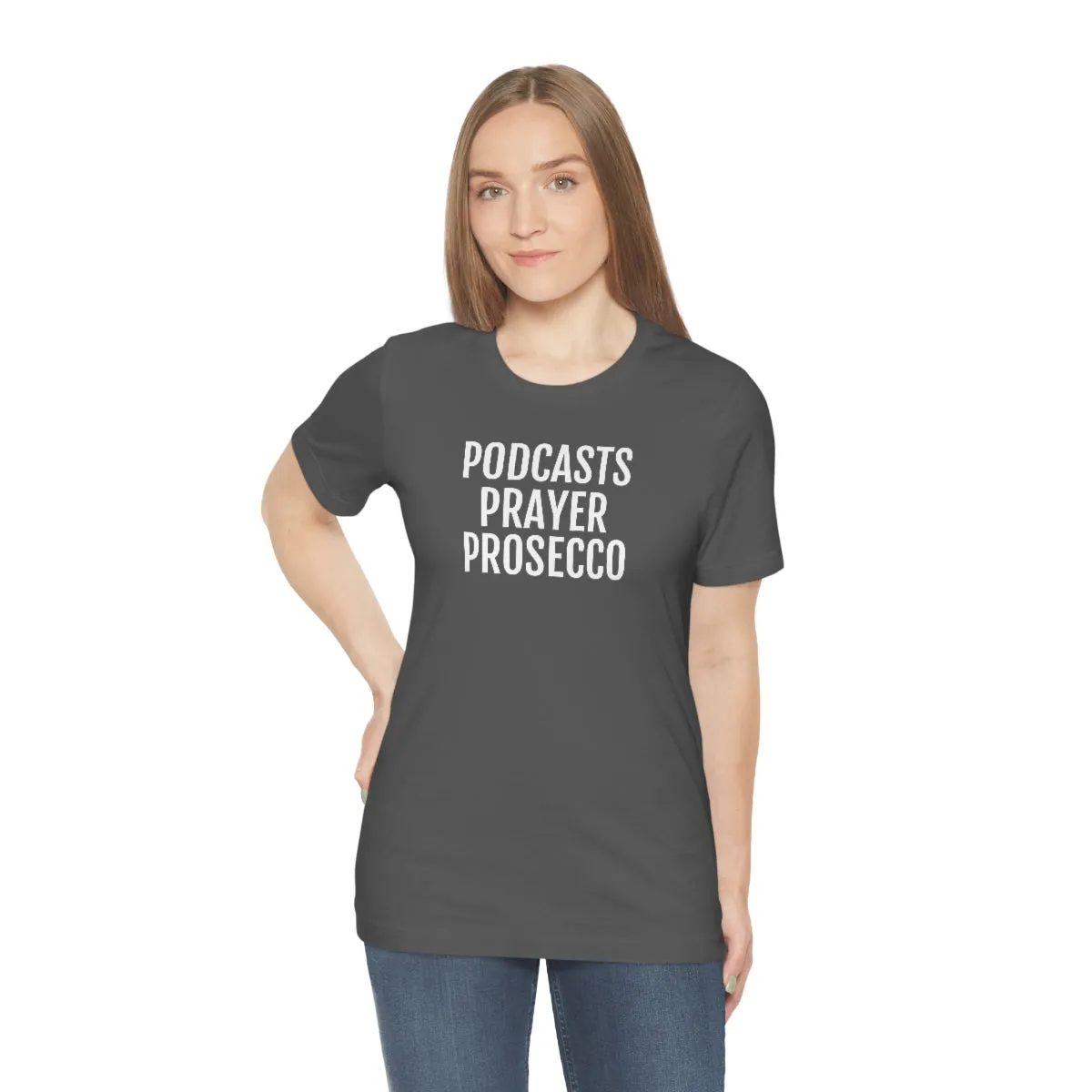 Podcast, Prayer, Prosecco - Unisex Jersey Short Sleeve Tee