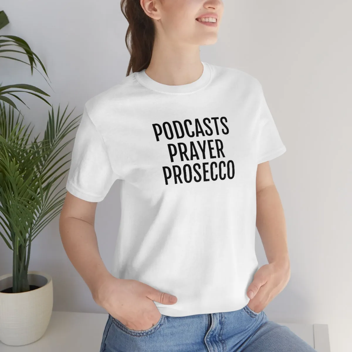 Podcast, Prayer, Prosecco - Unisex Jersey Short Sleeve Tee