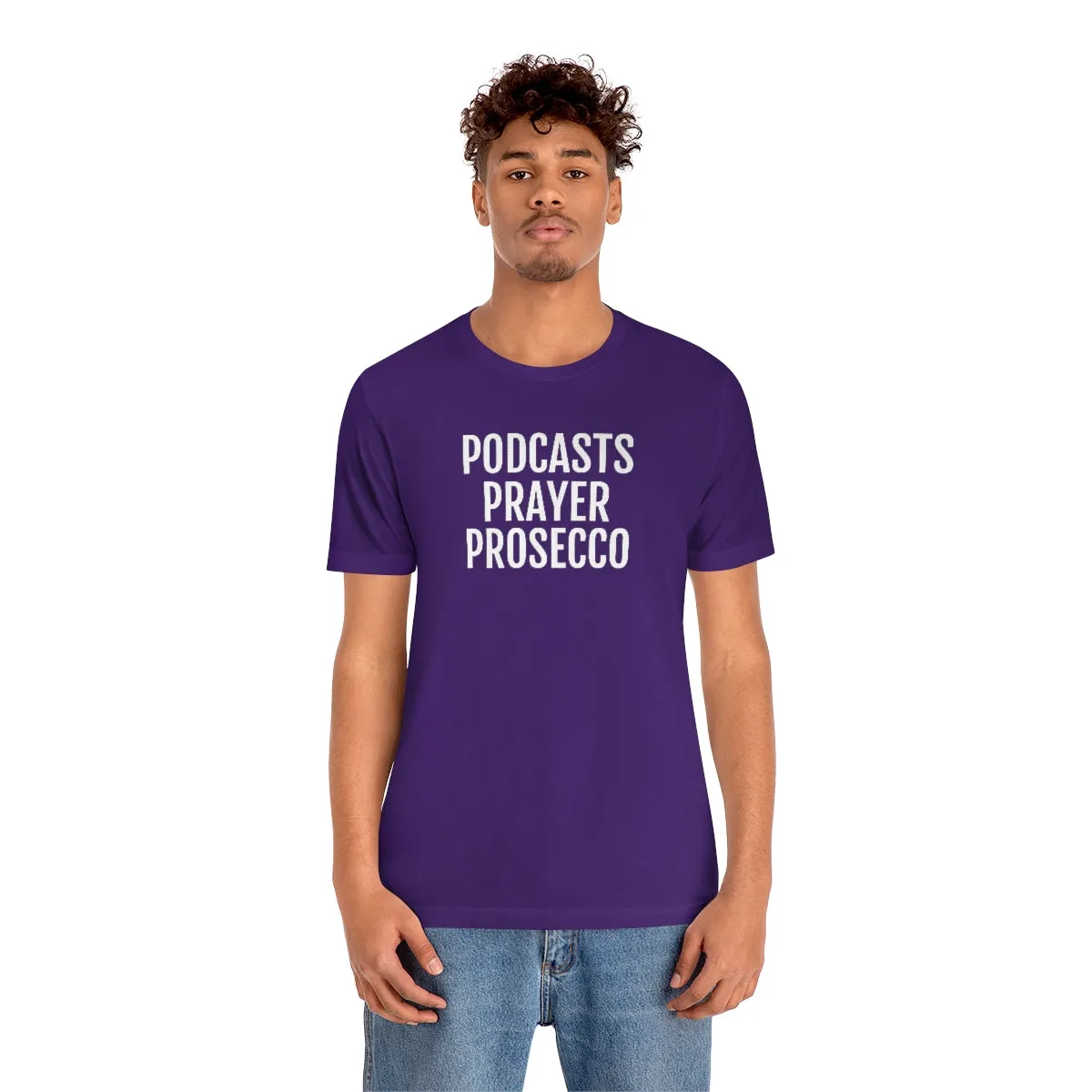 Podcast, Prayer, Prosecco - Unisex Jersey Short Sleeve Tee
