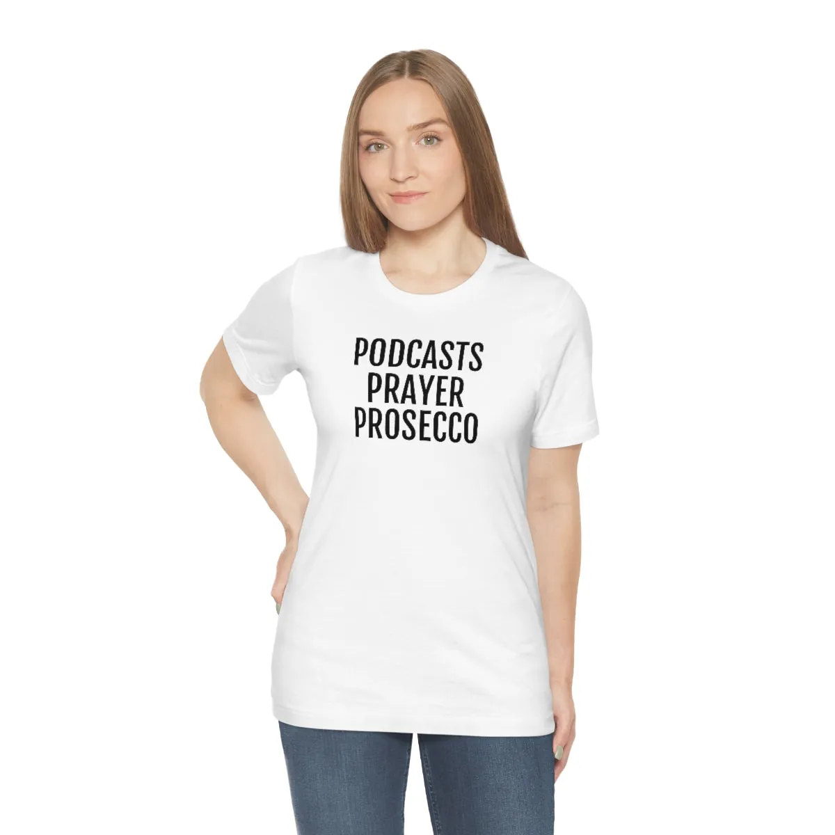 Podcast, Prayer, Prosecco - Unisex Jersey Short Sleeve Tee
