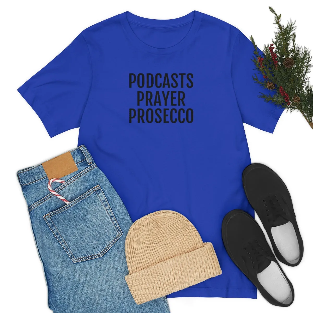 Podcast, Prayer, Prosecco - Unisex Jersey Short Sleeve Tee