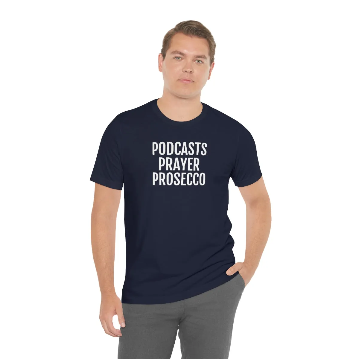 Podcast, Prayer, Prosecco - Unisex Jersey Short Sleeve Tee