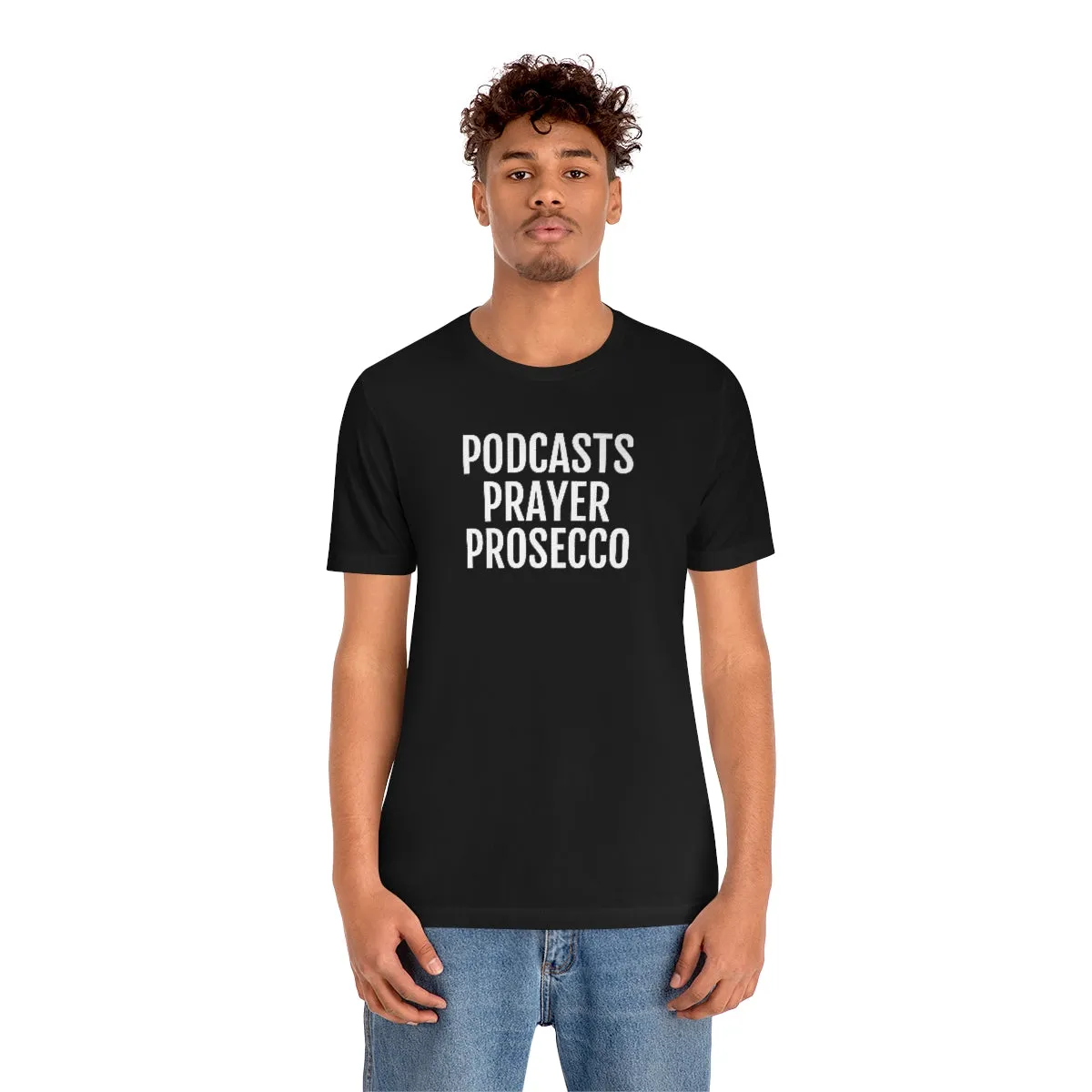 Podcast, Prayer, Prosecco - Unisex Jersey Short Sleeve Tee
