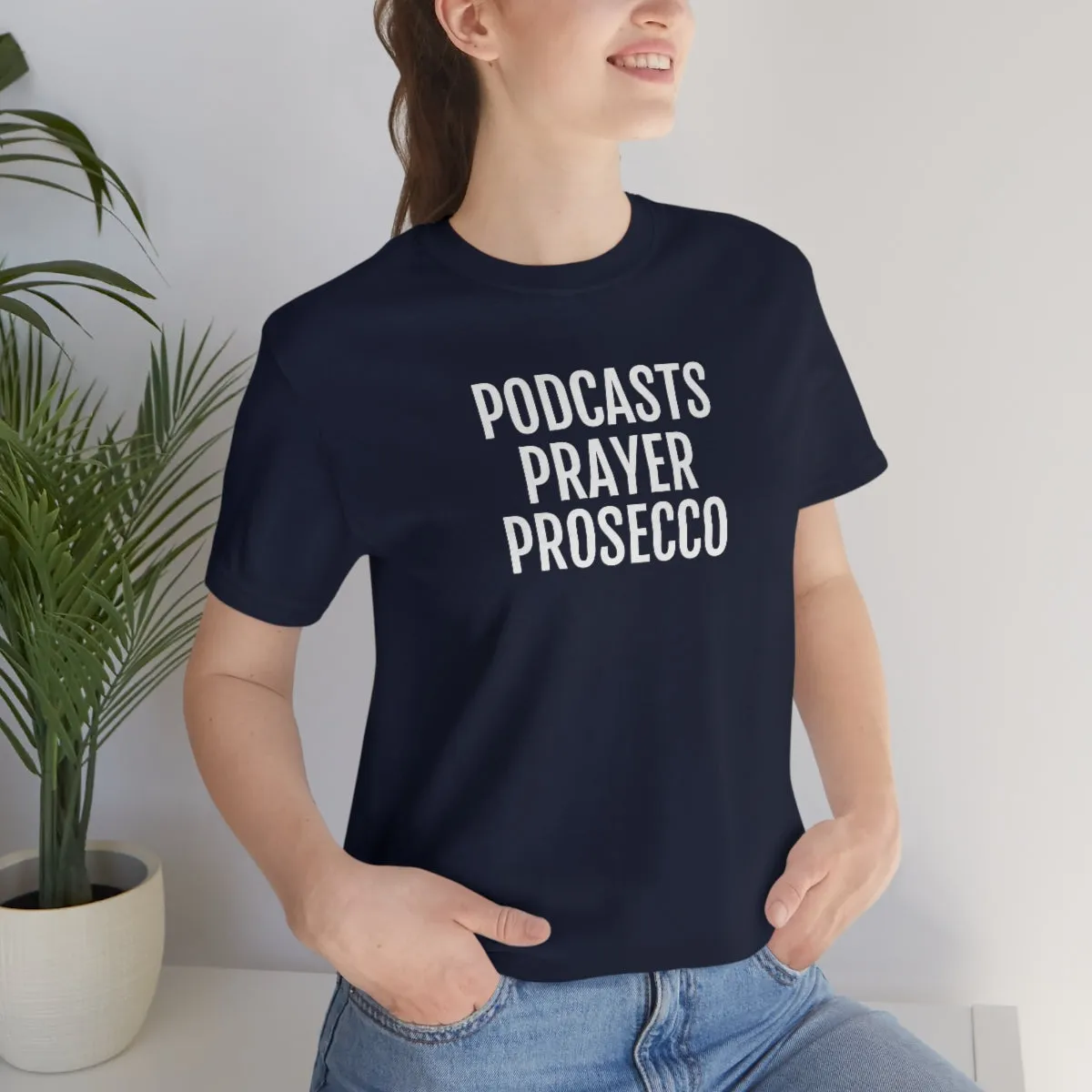 Podcast, Prayer, Prosecco - Unisex Jersey Short Sleeve Tee
