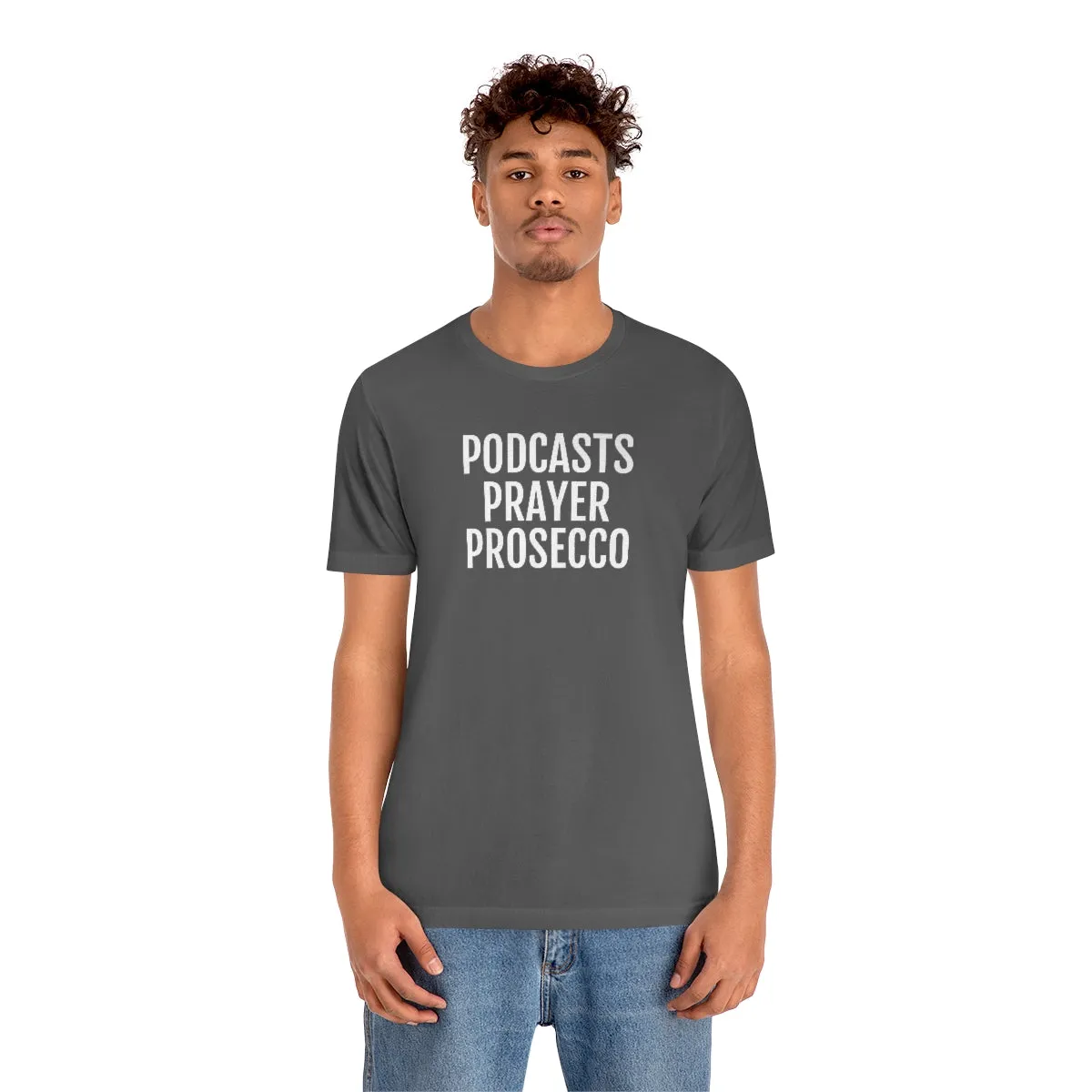 Podcast, Prayer, Prosecco - Unisex Jersey Short Sleeve Tee